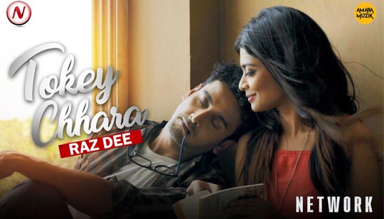 TOKEY CHHARA (তোকে ছাড়া) LYRICS - Raz Dee - Network Bengali Movie