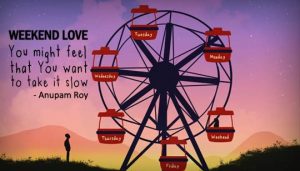 Weekend Love Lyrics by Anupam Roy English Song